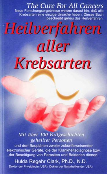 BUCH Hulda Clark: Heilverfahren aller Krebsarten Heilverfahren Aller Krebsarten/The Cure for all cancer