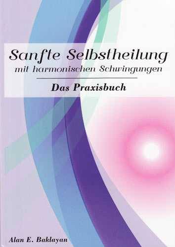 BUCH Alan Baklayan: Sanfte Selbstheilung mit harmonischen Schwingungen Sanfte Selbstheilung mit harmonischen Schwingungen